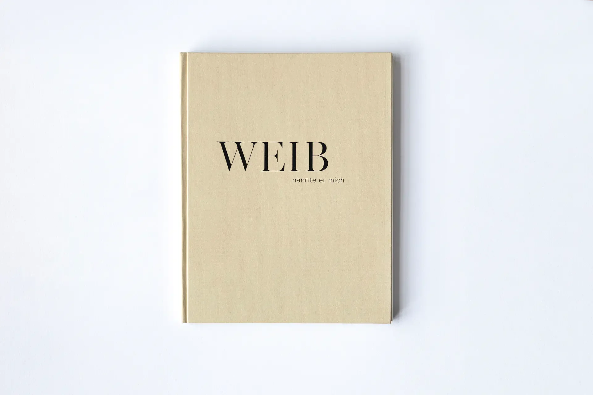 Weib, nannte er mich